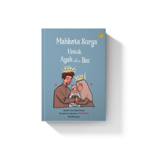 Mahkota Surga untuk Ayah dan Ibu